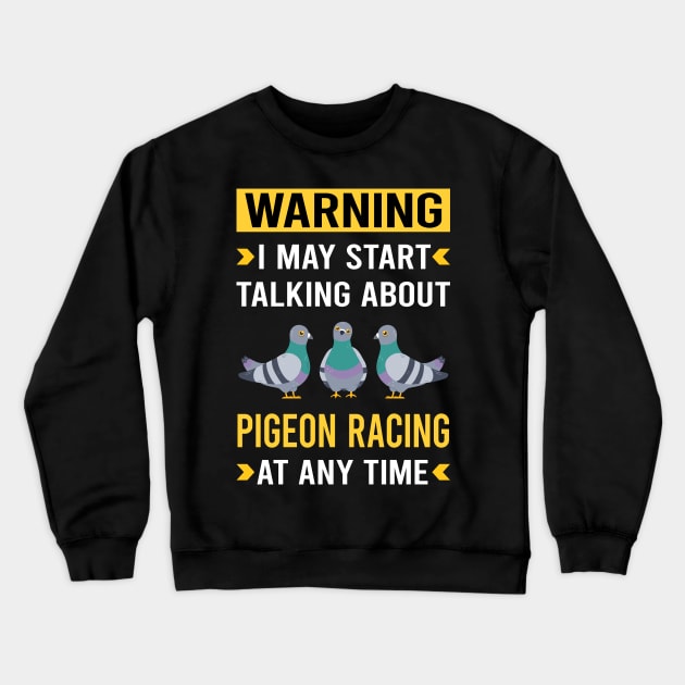 Warning Pigeon Racing Race Crewneck Sweatshirt by Good Day